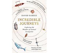 Incredible Journeys: Sunday Times Nature Book of the Year 2019