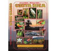 Incredible, Memorable...Costa Rica: Information for People Interested in the Natural World