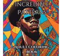 Incredible patterns coloring book for adults: cozy ,Stress relieving, relaxing patterns and pictures: Relax and unwind in the beauty of you ... and stress relieving adult coloring book