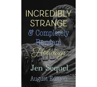 Incredibly Strange & Completely Random Holidays: August Edition
