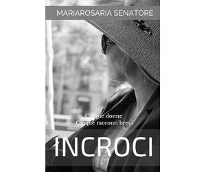 Incroci: Cinque donne - Cinque racconti brevi
