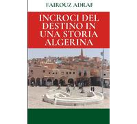 Incroci del destino in una storia algerina - Adraf Fairouz