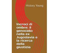 Incroci di ombre: il genocidio nella ex Jugoslavia e la ricerca della giustizia