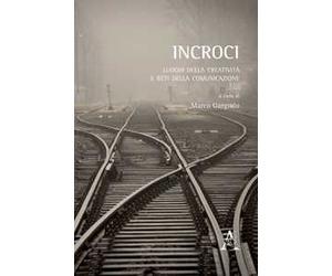 Incroci. Luoghi della creatività e reti della comunicazione
