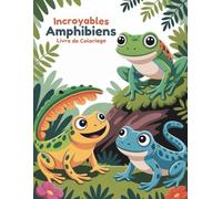 Incroyables Amphibiens Livre de Coloriage: 60 Scènes de l’Étang et de la Forêt Faciles à Colorier pour les Enfants de 4 à 8 Ans | Pages Imprimées au ... pour Éviter que les Feutres Ne Transpercent