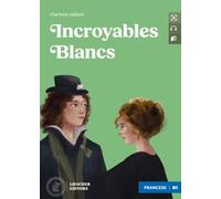 Incroyables Blancs. Le narrative graduate in francese. Livello B1. Con CD-Audio