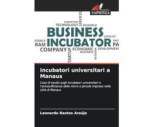 Incubatori universitari a Manaus: Caso di studio sugli incubatori universitari e l'autosufficienza delle micro e piccole imprese nella città di Manaus