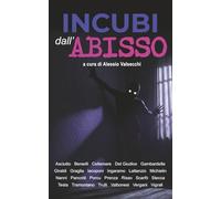 Incubi dall'Abisso - Volume 1: 23 racconti di mistero, stupore e paura