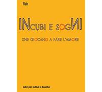Incubi e sogni che giocano a fare l'amore
