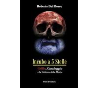 Incubo a 5 stelle. Grillo, Casaleggio e la cultura della morte
