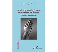 Inculturation chrétienne du mariage au Congo: Problèmes et perspectives