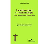 Inculturation et eschatologie: Enjeux et débats dans les traditions bantu