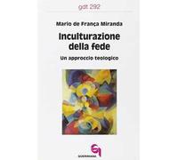 Inculturazione della fede. Un approccio teologico