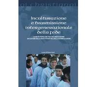 Inculturazione e trasmissione intergenerazionale della fede. La pietà popolare tra valorizzazione di culture della fede e potatura delle manipolazioni