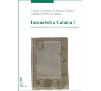 Incunaboli a Catania. Vol. 1: Biblioteche Riunite «Civica e A. Ursino Recupero»