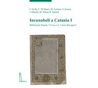 Incunaboli a Catania. Vol. 1: Biblioteche Riunite «Civica e A. Ur
