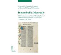 Incunaboli a Monreale. Biblioteca comunale «Santa Maria La Nuova» e Biblioteca del Seminario Arcivescovile «Ludovico II de Torres»