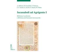 Incunaboli ad Agrigento. Biblioteca Lucchesiana e Biblioteca del Seminario Arcivescovile. Vol. 1
