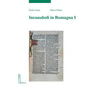 Incunaboli in Romagna. Vol. 1 - Errani Paola, Palma Marco