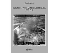 Incursioni aeree Mantova e Provincia 1944-1945