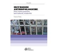 Incursioni antropologiche. Paesi, teatro popolare, beni culturali, modernità