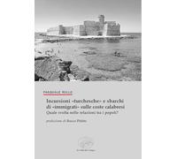 Incursioni «turchesche» e sbarchi di «immigrati» sulle coste calabresi. Quale svolta nelle relazioni tra i popoli?