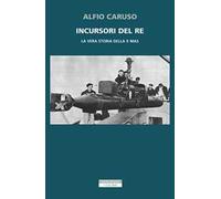 Incursori del re. La vera storia della X MAS