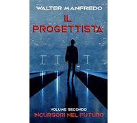 Incursori nel futuro. Il progettista. Vol. 2