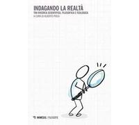 Indagando la realtà. Tra ricerca scientifica, filosofica e teologica