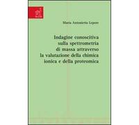 Indagine conoscitiva sulla spettrometria di massa attraverso la valutazione della chimica ionica e della proteomica