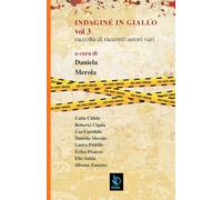 INDAGINE IN GIALLO VOL. 3: raccolta di racconti di autori vari