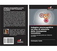 Indagine neurocognitiva sul bias di selezione della ricompensa immediata: Un fenotipo intermedio putativo per i disturbi da uso di alcol
