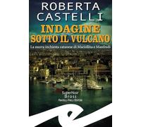 Libri Roberta Castelli - Indagine Sotto Il Vulcano. La Nuova Inchiesta Catanese