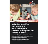 Indagine specifica sull'imaging a microonde per il sistema di diagnosi del cancro al seno: Indagine sull'imaging a microonde basato su sistemi di ... seno che utilizzano il bioelettromagnetismo