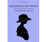 INDAGINE SU MIA NONNA: La vita ricostruita a partire dai documenti di Clar...