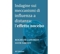 Indagine sui meccanismi di influenza a distanza: l'Effetto Nocebo
