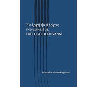 Ἐν ἀρχῇ ἦν ὁ λόγος - Indagine sul Prologo di Giovanni