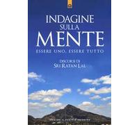 Indagine sulla mente. Essere uno, essere tutto