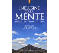 Indagine sulla mente. Essere uno, essere tutto