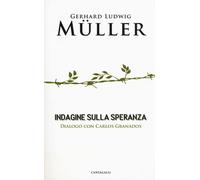 Indagine sulla speranza. Dialogo con Carlos Granados - Müller Gerhard Ludw...