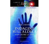 Indagine sull'aldilà. Vita oltre la vita