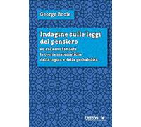 Indagine sulle leggi del pensiero su cui sono fondate le teorie matematiche della logica e della probabilità. Nuova ediz.