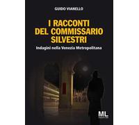 Indagini nella Venezia metropolitana. I racconti del commissario Silvestri