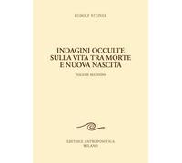 Indagini occulte sulla vita tra morte e nuova nascita. Vol. 2