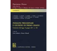 Indagini preliminari e giudizio di primo grado. Commento alla legge 23 giugno 2017, n. 103