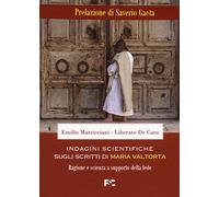 Indagini scientifiche sugli scritti di Maria Valtorta. Ragione e scienza a supporto della fede