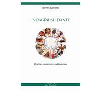 Indagini su Dante. Quattro percorsi nella «Commedia»