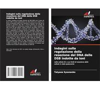 Indagini sulla regolazione della resezione del DNA delle DSB indotte da ioni: nelle cellule G1 e sui limiti di resezione delle cellule in stato quiescente