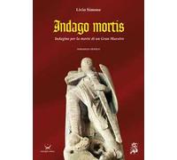 Indago mortis. Indagine per la morte di un Gran Maestro