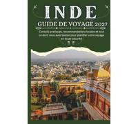 INDE GUIDE DE VOYAGE 2027 - Conseils pratiques, recommandations locales et tout ce dont vous avez besoin pour planifier votre voyage en toute sécurité